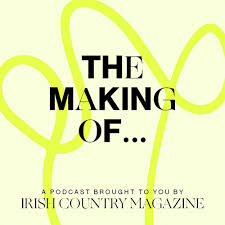 Irish Country Magazine Podcast - The Making Of....